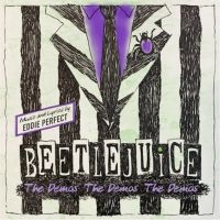 Eddie Perfect Releases BEETLEJUICE - THE DEMOS! THE DEMOS! THE DEMOS! for Halloween