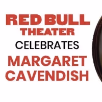 Red Bull Theater to Hold Benefit Reading of Margaret Cavendish's THE CONVENT OF…