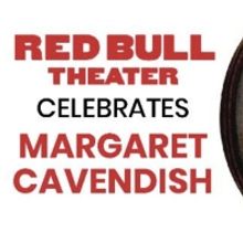 Red Bull Theater to Hold Benefit Reading of Margaret Cavendish's THE CONVENT OF PLEAS