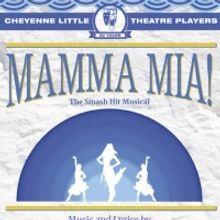 Cheyenne Little Theatre Announces 2021-22 Season, Kicking Off With MAMMA MIA! This Fa