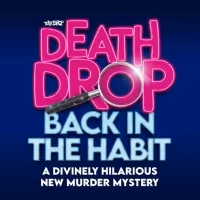 DEATH DROP BACK IN THE HABIT Visits Theatre Royal Brighton This December