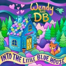 Wendy And DB Release INTO THE BLUE HOUSE Out August 19