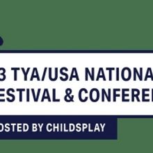 Theatre for Young Audiences USA Presents the 2023 TYA/USA National Festival & Confere