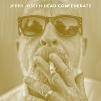 Jerry Joseph Releases Unintentionally Timely “Dead Confederate” Featuring Drive-By…