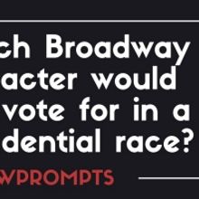 BWW Prompts: Which Broadway Character Would You Vote for in a Presidential Race?