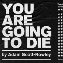 YOU ARE GOING TO DIE Comes to VAULT Festival in March