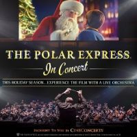 THE POLAR EXPRESS IN CONCERT Comes to Chapman Music Hall Next Month
