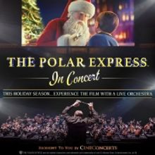 THE POLAR EXPRESS IN CONCERT Comes to Chapman Music Hall Next Month