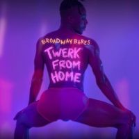 Broadway Bares: Twerk From Home Raises $349,434 So Far For BC/EFA