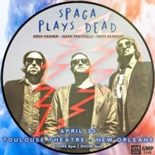 SPAGA PLAYS DEAD On Sale Now At New Orleans Jazz Fest