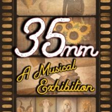 35MM: A MUSICAL EXHIBITION Comes to the Phantom Projects Theatre Next Month