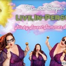 Tamarie Cooper's LIVE IN-PERSON Sticky Sweet Summer Show! Comes to Midtown Arts & The