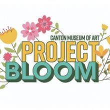 The Canton Museum Of Art Announces A Community Art Event, PROJECT BLOOM