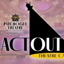 New ACT OUT Summer Theatre Camp For Ages 7-12 Announced At Patchogue Theatre