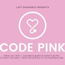 Loft Ensemble Adds Four Performances Of CODE PINK