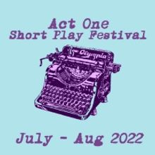 The Act One Short Play Festival Is Returning After A Nearly Three-Year Hiatus
