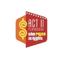 Act II Playhouse Presents THE ACT II PRICE IS RIGHT Fundraiser in May