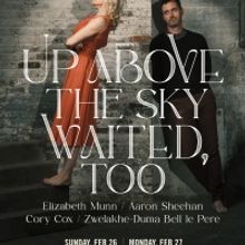 Tiny Hallway Productions Presents UP ABOVE THE SKY WAITED, TOO
