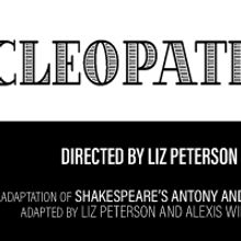 Columbia School Of The Arts Presents CLEOPATRA, Directed By Liz Peterson