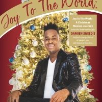 JOY TO THE WORLD: A Christmas Musical Journey Featuring Damien Sneed Comes to…