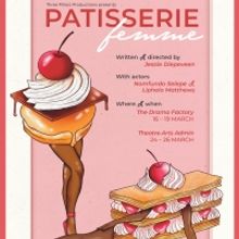 PATISSERIE FEMME Comes to The Drama Factory This Month