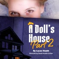 OpenStage Launches A DOLL'S HOUSE, PART 2 The Witty Sequel To A Classic Play
