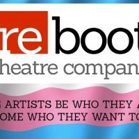 Reboot Hosts Trans/Nonbinary/Gender Nonconforming Audition Workshops