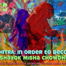 The Bushwick Starr Presents VICHITRA: In Order To Become