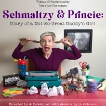 SCHMALTZY & PRINCIE DAIRY OF A NOT-SO-GREAT DADDY'S GIRL Opens Off-Broadway in Novemb