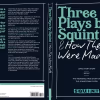 Squint Theatre Will Publish THREE PLAYS BY SQUINT & HOW THEY WERE MADE