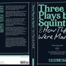 Squint Theatre Will Publish THREE PLAYS BY SQUINT & HOW THEY WERE MADE