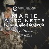 MARIE ANTOINETTE AND THE MAGICAL NEGROES Comes to Fonseca Theatre This Month