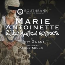 MARIE ANTOINETTE AND THE MAGICAL NEGROES Comes to Fonseca Theatre This Month