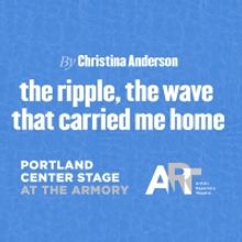 PCS & ART's Co-production Of THE RIPPLE, THE WAVE THAT CARRIED ME HOME Opens Next Mon