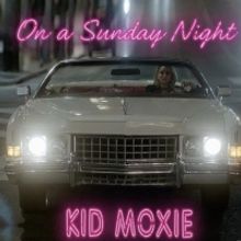 Kid Moxie Unveils Cinematic Pop Single, 'On a Sunday Night'