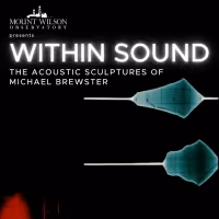 Mt. Wilson Observatory Presents Within Sound: The Acoustic Sculptures of Michael…