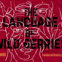 Golden Thread Productions Presents the U.S. Premiere Of THE LANGUAGE OF WILD BERRIES