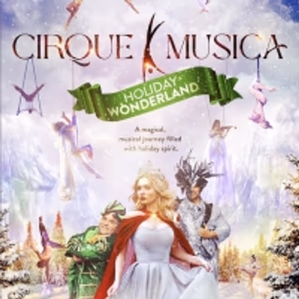 All-New CIRQUE MUSICA: HOLIDAY WONDERLAND Nationwide Tour Announced Photo