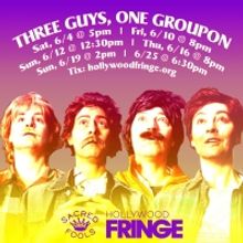THREE GUYS ONE GROUPON Comes to Hollywood Fringe