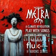 New Performance Dates Announced For METRA: A Climate Revolution Play With Songs at Ab