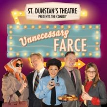 St. Dunstan's Theatre Presents UNNECESSARY FARCE This Month