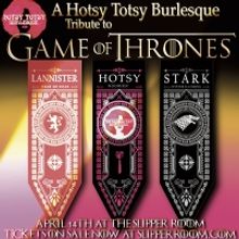 Hotsy Totsy Presents: A Burlesque Tribute to THE GAME OF THRONES at The Slipper Room