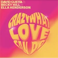 David Guetta, Becky Hill, and Ella Henderson Drop Summer Anthem 'Crazy What Love Can…