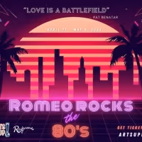 ArtsUP! LA Presents ROMEO ROCKS THE 80's