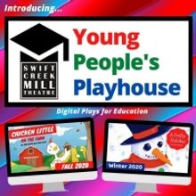 Swift Creek Mill Theatre Introduces 'Young People's Playhouse' Digital Performances
