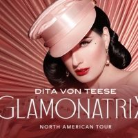 Dita Von Teese To Bring World's Biggest Burlesque Show GLAMONATRIX To Theaters…