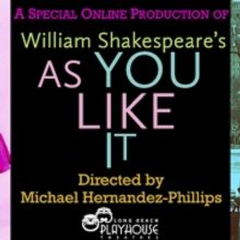 AS YOU LIKE IT – A Special Online Production is Now Streaming From Long Beach Playh