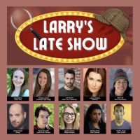 Local Theatre Artists Produce Philadelphia Premiere Of LARRY'S LATE SHOW For 2022…