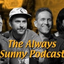 THE ALWAYS SUNNY PODCAST Will Perform First Live Shows In London This April