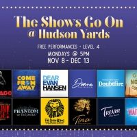 DEAR EVAN HANSEN, COME FROM AWAY, MOULIN ROUGE!, and More Set For Free Hudson Yards…